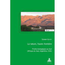 La nature, l'autre frontire Fronts cologiques au Sud Afrique du Sud, Argentine, Chili 30 Ecopolis