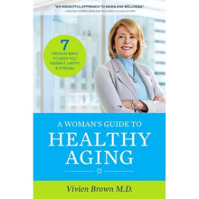 A Woman's Guide To Healthy Aging 7 Proven Ways to Keep You Vibrant, Happy Strong