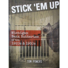 Stick 'Em Up Michigan Bank Robberies of the 1920s  1930s