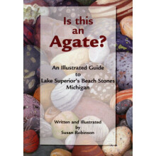 Is This an Agate An Illustrated Guide to Lake Superior's Beach Stones Michigan