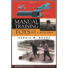 Manual Training Toys for the Boy's Workshop Woodworking Classics Revisited