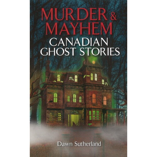 Murder  Mayhem Canadian Ghost Stories