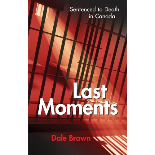 LAST MOMENTS Sentenced to Death in Canada