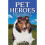 PET HEROES Extraordinary Acts of Courage and Devotion 1