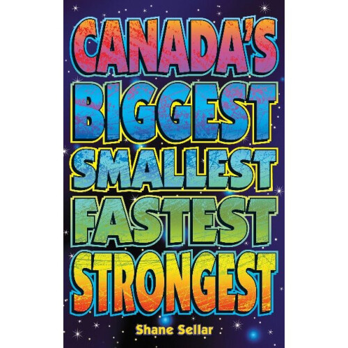 Canada's Biggest, Smallest, Fastest, Strongest