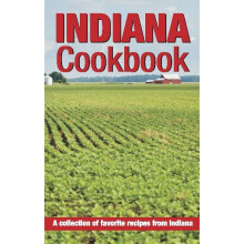 Indiana Cookbook A collection of favorite recipes from Indiana Cooking Across America