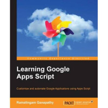 Learning Google Apps Script Customize and automate Google Applications using Apps Script