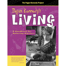 Pagan Kennedy's Living A Handbook for Maturing Hipsters Pagan Kennedy Project