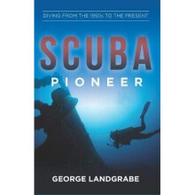 SCUBA Pioneer Diving from the 1950's to the Present