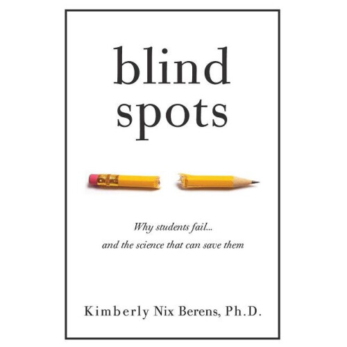 Blind Spots Why Students Fail and the Science That Can Save Them