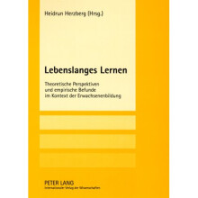 Lebenslanges Lernen Theoretische Perspektiven und empirische Befunde im Kontext der Erwachsenenbildung