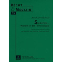 Sterbehilfe  Wandel in der Terminologie Eine integrative Betrachtung aus der Sicht von Medizin, Ethik und Recht 94 Recht Und Medizin
