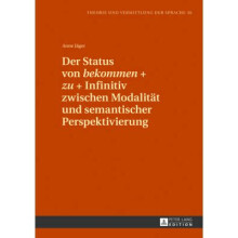 Der Status von bekommen zu Infinitiv zwischen Modalitt und semantischer Perspektivierung 56 Theorie Und Vermittlung Der Sprache
