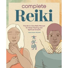 Complete Reiki The AllInOne Reiki Manual for Deep Healing and Spiritual Growth