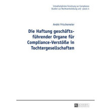 Die Haftung geschftsfhrender Organe fr ComplianceVerste in Tochtergesellschaften 4 Intradisziplinre Forschung Zur Compliance