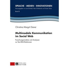 Multimodale Kommunikation im Social Web Forschungsanstze und Analysen zu TextBildRelationen 8 Sprache  Medien  Innovationen