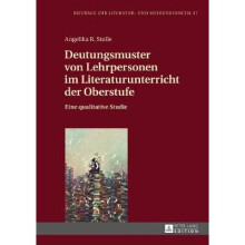 Deutungsmuster Von Lehrpersonen Im Literaturunterricht Der Oberstufe Eine Qualitative Studie 37 Beitrage Zur Literatur Und Mediendidaktik
