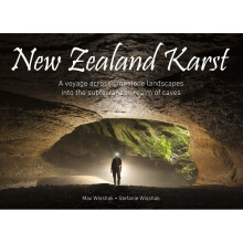 New Zealand Karst A voyage across limestone landscapes into the subterranean realm of caves