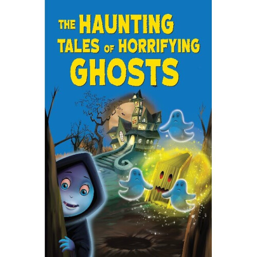 The Haunting Tales of Horrifying Ghosts