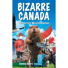 Bizarre Canada Wonderfully Weird Hilarious