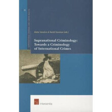 Supranational Criminology Towards a Criminology of International Crimes Supranational Criminal Law Capita Selecta 6