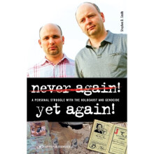 NEVER AGAIN YET AGAIN A Personal Struggle with the Holocaust Genocide