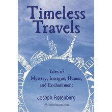 Timeless Travels Tales of Mystery, Intrigue, Humor  Enchantment Tales of Mystery, Intrigue, Humor, and Enchantment