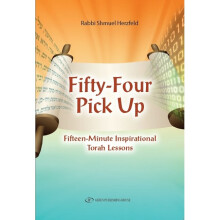 FIFTY FOUR PICK UP Fifteen Minute Inspirational Torah Lessons