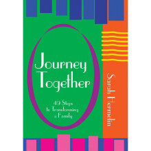 JOURNEY TOGETHER 49 Steps to Transforming a Family