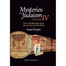 Mysteries of Judaism IV Over 100 Mistaken Ideas about Gd and the Bible