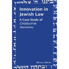INNOVATION IN JEWISH LAW A Case Study of Chiddush in Havineinu