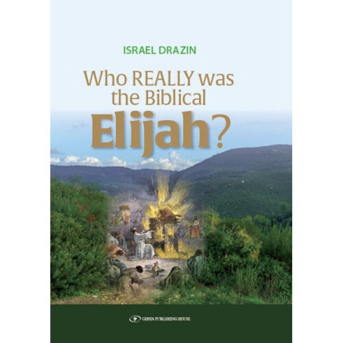 Who Really Was the Biblical Elijah