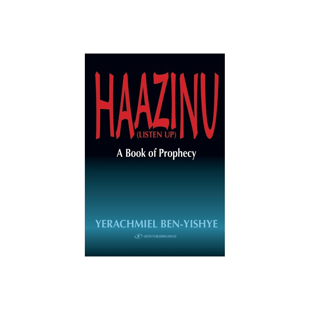 HAAZINU LISTEN UP A Book of Prophecy