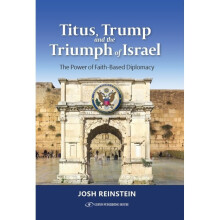Titus, Trump and the Triumph of Israel The Power of FaithBased Diplomacy