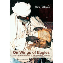ON WINGS OF EAGLES The Secret Operation of the Ethiopian Exodus