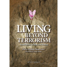 LIVING BEYOND TERRORISM Israeli Stories of Hope Healing