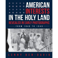 American Interests in the Holy Land Revealed in Early Photographs