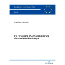 Die Forensische DNAPhnotypisierung die erweiterte DNAAnalyse 6173 Europische Hochschulschriften Recht