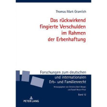 Das rckwirkend fingierte Verschulden im Rahmen der Erbenhaftung 12 Forschungen Zum Deutschen Und Internationalen Erb Und Famil