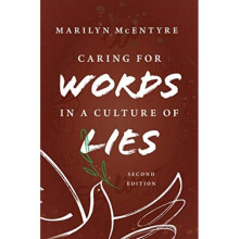 Caring for Words in a Culture of Lies, 2nd Ed - Marilyn McEntyre - book