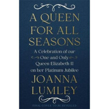 Queen for All Seasons, A: A Celebration of Queen Elizabeth II on her Platinum Jubilee