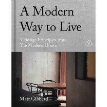 Modern Way to Live, A: 5 Design Principles from The Modern House
