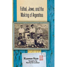 Ftbol, Jews, and the Making of Argentina