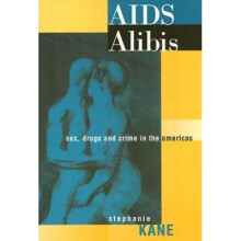 AIDS Alibis Sex, Drugs, and Crime in the Americas