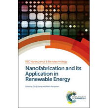 Nanofabrication and its Application in Renewable Energy Nanoscience Nanotechnology Series Rsc Volume 32