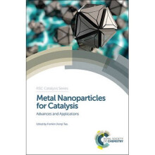 Metal Nanoparticles for Catalysis Advances and Applications Catalysis Series Volume 17