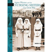 Agnes Warner and the Nursing Sisters of the Great War