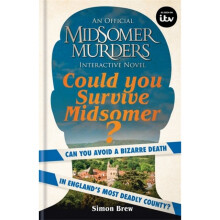 Could You Survive Midsomer? : Can you avoid a bizarre death in England's most dangerous county? - Simon Brew - book