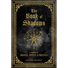 The Book of Shadows : A Journal of Magick, Spells, & Rituals Volume 9 - Anastasia Greywolf - book