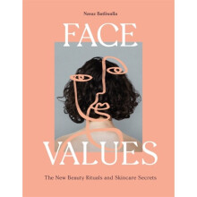 Face Values : Beauty Rituals and Skincare Secrets - Navaz Batliwalla - book